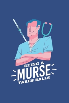 Being A Murse Takes Balls: Notebook Compact 6 x 9 inches Blood Pressure Log 120 Cream Paper (Diary, Notebook, Composition Book, Writing Tablet)