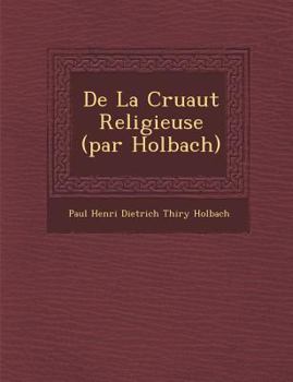 Paperback de La Cruaut Religieuse (Par Holbach) [French] Book