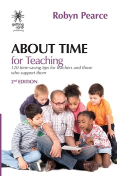 Paperback About Time for Teaching: 120 time-saving tips for teachers and those who support them Book