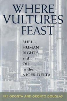 Hardcover Where Vultures Feast - Shell, Human Rights, and Oil in the Niger Delta Book