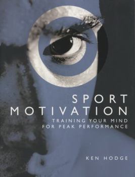 Paperback Sport Motivation: Training Your Mind for Peak Performance Book