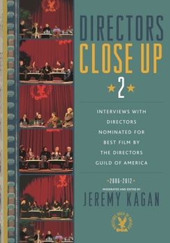 Directors Close Up 2: Interviews with Directors Nominated for Best Film by the Directors Guild of America 2006 - 2012