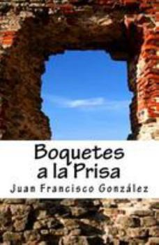 Paperback Boquetes a la Prisa: Poemas Terrenales [Spanish] Book