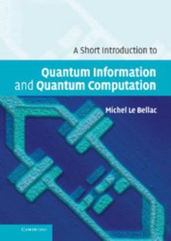 Hardcover A Short Introduction to Quantum Information and Quantum Computation Book