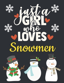 Paperback Just a Girl Who Loves Snowmen: Large Christmas Notebook for Happy December Holidays - Funny Ruled Journal for Girls - With Inspirational Quote - Blan Book