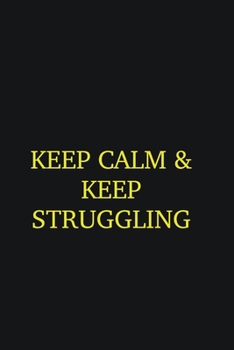 Keep calm & keep struggling: Writing careers journals and notebook. A way towards enhancement