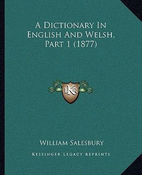 Paperback A Dictionary In English And Welsh, Part 1 (1877) Book