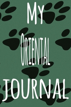 My Oriental Journal: The perfect gift for the lover of cats in your life - 119 page lined journal!