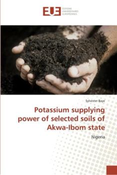 Paperback Potassium supplying power of selected soils of Akwa-Ibom state Book