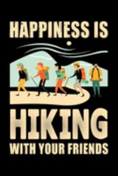 Paperback Happiness is Hiking with Your Friends: Hiking College Ruled Notebook - Hiking Lined Journal - 100 Pages - 6 X 9 inches - Hiking College ruled Lined Jo Book