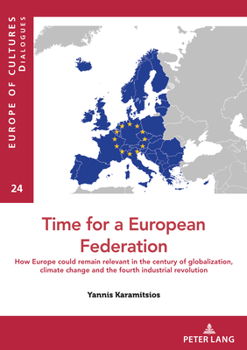 Paperback Time for a European federation: How Europe could remain relevant in the century of globalization, climate change and the fourth industrial revolution Book