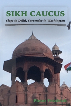 Paperback Sikh Caucus: Siege in Delhi, Surrender in Washington Book