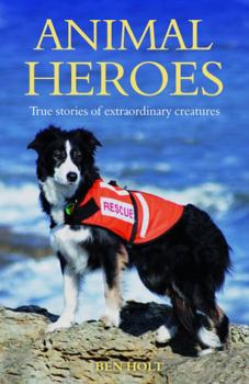 Paperback Animal Heroes: True Stories of Extraordinary Creatures Book