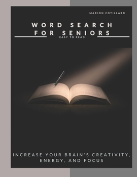 large print word search for seniors: Over 200 Puzzles to Complete, easy to read Increase your brain's creativity, energy. and focus,
