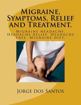 Paperback Migraine, Symptoms, Relief and Treatment.: Migraine headache. Headache relief. Headache free. Migraine diet. Book