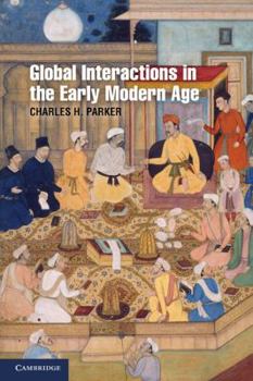 Global Interactions in the Early Modern Age, 1400–1800 - Book  of the Cambridge Essential Histories