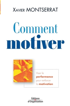 Paperback Comment motiver: Viser la performance pour renforcer la motivation [French] Book