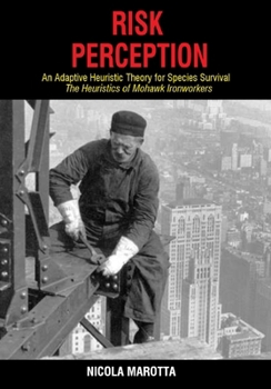 Paperback Risk Perception: An Adaptive Heuristic Theory for Species Survival. The Heuristics of Mohawk Ironworkers Book