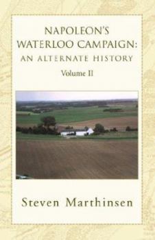 Paperback Napoleon's Waterloo Campaign: An Alternate History Vol II Book