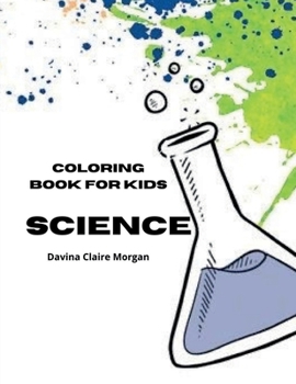 Science Coloring Book for Kids: My First Experiment in Laboratory Coloring and Activity Book for kids Ages 5-12 | Amazing 10 Unique Pages with Chemistry Laboratory for kids