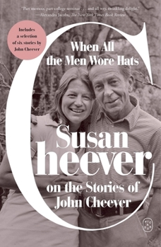 Paperback When All the Men Wore Hats: Susan Cheever on the Stories of John Cheever Book