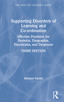 Hardcover Supporting Disorders of Learning and Co-ordination: Effective Provision for Dyslexia, Dysgraphia, Dyscalculia, and Dyspraxia Book