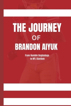 THE JOURNEY OF BRANDON AIYUK: From Humble Beginnings to NFL Stardom