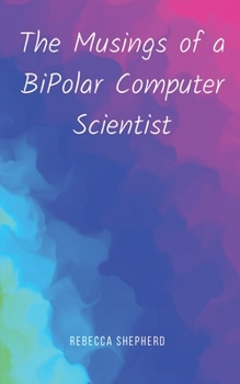 Paperback The Musings of a BiPolar Computer Scientist Book