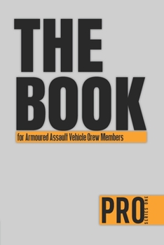 The Book for Armoured Assault Vehicle Crew Members - Pro Series One: 150-page Lined Work Decor for Professionals to write in , with individually ... charts. Vibrant and glossy color cover.
