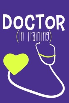 Doctor (In Training): Blank Lined Notebook Journal: Doctor Medical Physicians General Practitioner Medical Student Gift 6x9 | 110 Pages | Plain White Paper | Soft Cover Book