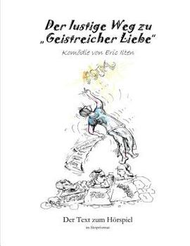 Paperback Der lustige Weg zu "Geistreicher Liebe": Drehbuch [German] Book