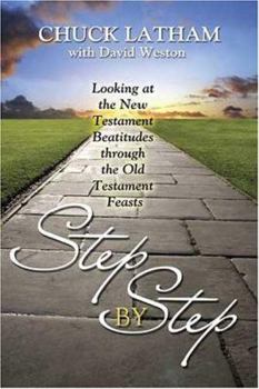 Paperback Step by Step: Looking at the New Testament Beatitudes through the Old Testament Feasts Book