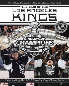 Paperback The Year of the Los Angeles Kings: Celebrating the 2012 Stanley Cup Champions Book