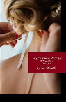 Paperback My Femdom Marriage: A True Story (Part One) Book