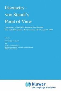 Hardcover Geometry -- Von Staudt's Point of View: Proceedings of the NATO Advanced Study Institute Held at Bad Windsheim, West Germany, July 21--August 1,1980 Book