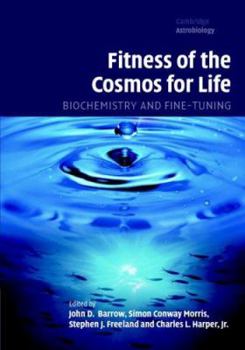 Fitness of the Cosmos for Life: Biochemistry and Fine-Tuning - Book #2 of the Cambridge Astrobiology