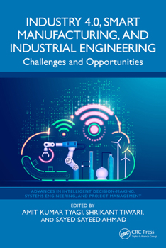 Hardcover Industry 4.0, Smart Manufacturing, and Industrial Engineering: Challenges and Opportunities Book