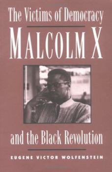 Paperback The Victims of Democracy: Malcolm X and the Black Revolution Book