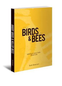 Paperback Angry Birds & Killer Bees: Talking to Your Kids about Sex Book