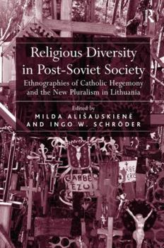 Hardcover Religious Diversity in Post-Soviet Society: Ethnographies of Catholic Hegemony and the New Pluralism in Lithuania Book