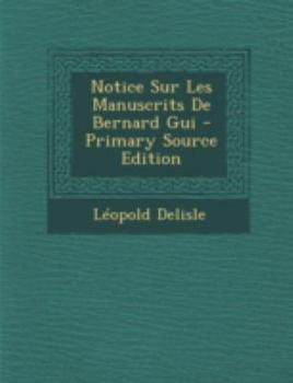 Paperback Notice Sur Les Manuscrits de Bernard GUI [Latin] Book