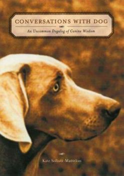 Paperback Conversations with Dog: An Uncommon Dogalog of Canine Wisdom Book