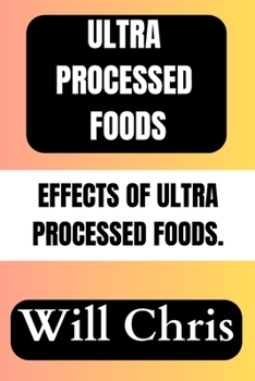 Paperback Ultra Processed Foods: Effects of Ultra Processed Foods Book