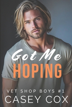 Got Me Hoping - Book #1 of the Vet Shop Boys