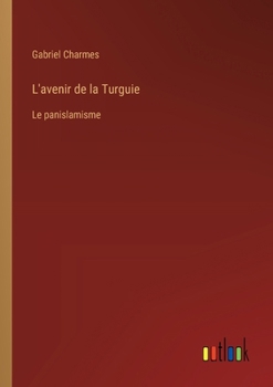 Paperback L'avenir de la Turguie: Le panislamisme [French] Book