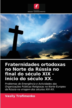 Paperback Fraternidades ortodoxas no Norte da Rússia no final do século XIX - início do século XX. [Portuguese] Book