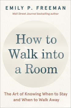 Hardcover How to Walk Into a Room: The Art of Knowing When to Stay and When to Walk Away Book