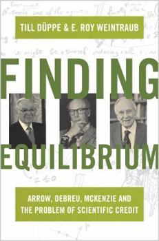 Hardcover Finding Equilibrium: Arrow, Debreu, McKenzie and the Problem of Scientific Credit Book