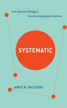Hardcover Systematic: How Systems Biology Is Transforming Modern Medicine Book