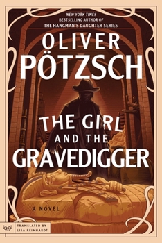 The Girl and the Gravedigger: A Novel (A Leopold von Herzfeldt Case, 2) - Book #2 of the Die Totengräber-Serie